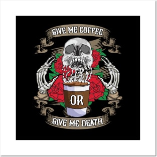 Give Me Coffee Or Give Me Death | Skull Party | Caffeine Posters and Art